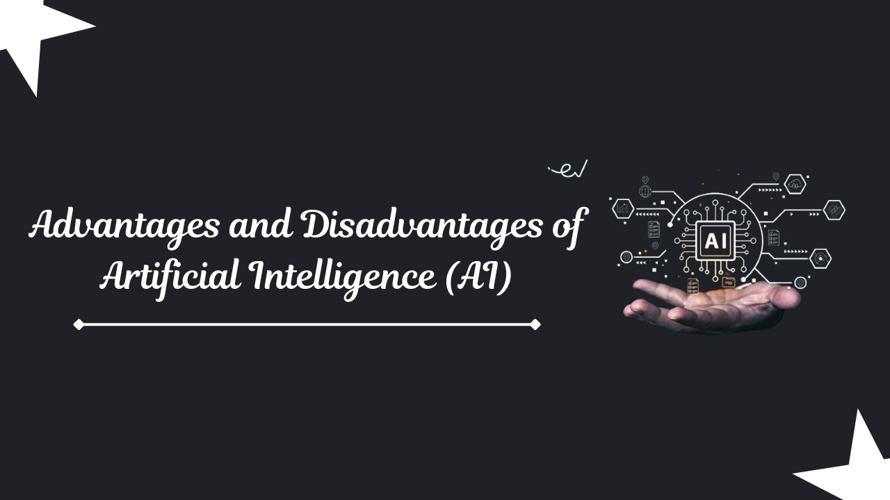 Advantages and Disadvantages of AI